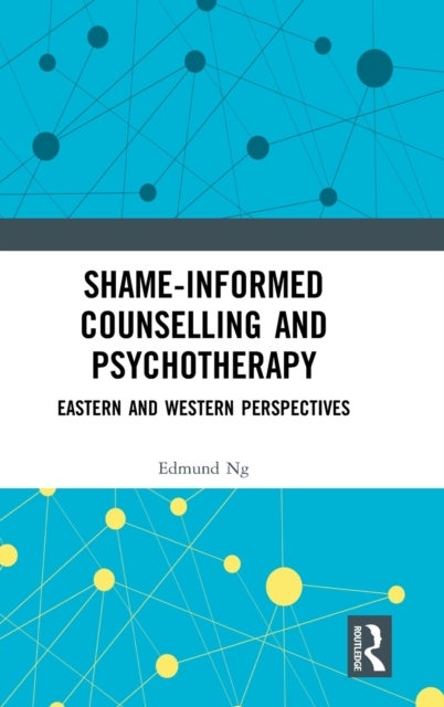 Bilde av Shame-informed Counselling And Psychotherapy Av Edmund Ng