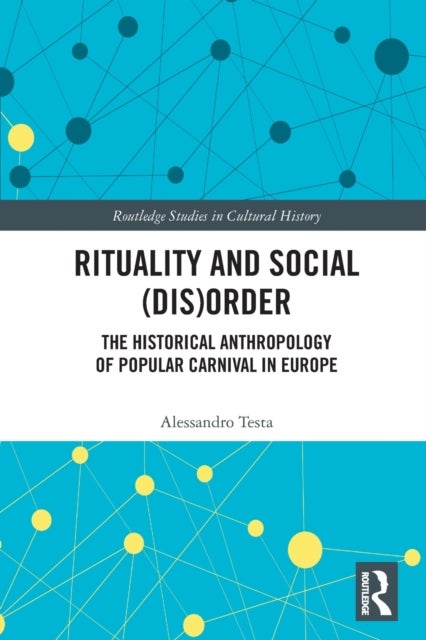 Rituality and Social (Dis)Order - The Historical Anthropology of Popular Carnival in Europe