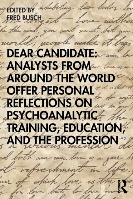 Bilde av Dear Candidate: Analysts From Around The World Offer Personal Reflections On Psychoanalytic Training Av Fred (training And Supervising Analyst Boston