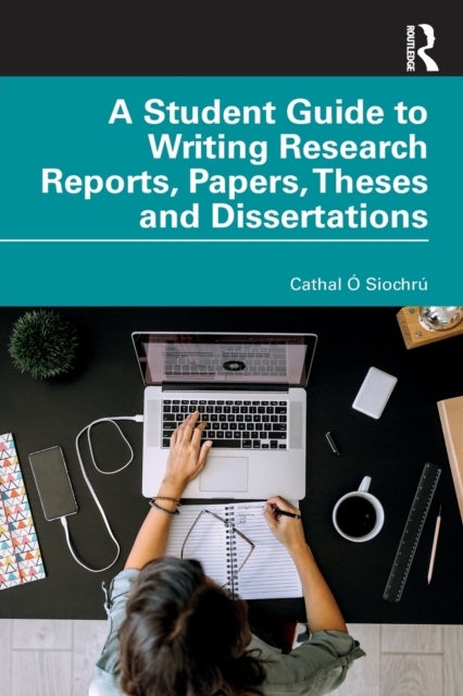 Bilde av A Student Guide To Writing Research Reports, Papers, Theses And Dissertations Av Cathal O Siochru
