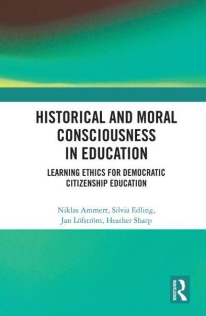 Historical and Moral Consciousness in Education - Learning Ethics for Democratic Citizenship Education
