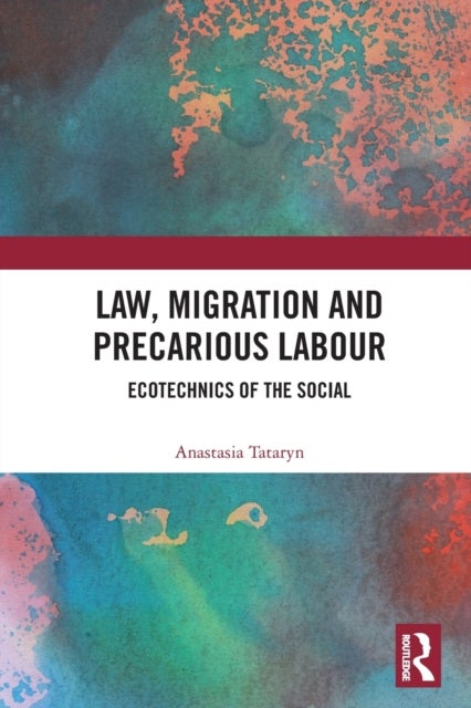 Law, Migration and Precarious Labour - Ecotechnics of the Social