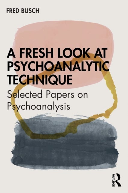 Bilde av A Fresh Look At Psychoanalytic Technique Av Fred (training And Supervising Analyst Bos Busch