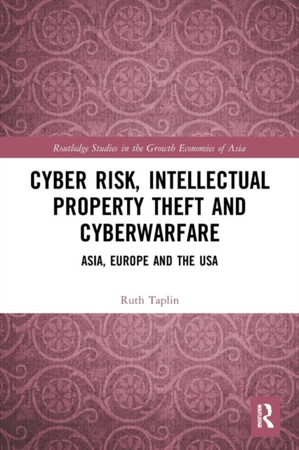 Bilde av Cyber Risk, Intellectual Property Theft And Cyberwarfare Av Ruth (centre For Japanese And East Asian Studies London Uk) Taplin