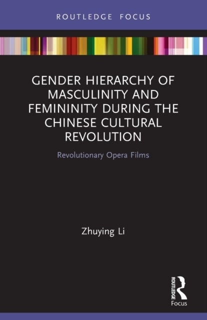 Bilde av Gender Hierarchy Of Masculinity And Femininity During The Chinese Cultural Revolution Av Zhuying (ph.d In Communication And Media Studies From Rmit Un