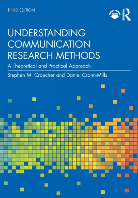 Bilde av Understanding Communication Research Methods Av Stephen M. (massey University New Zealand) Croucher, Daniel Cronn-mills