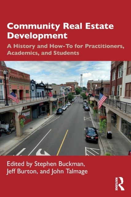 Community Real Estate Development - A History and How-To for Practitioners, Academics, and Students