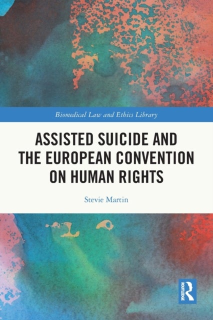 Bilde av Assisted Suicide And The European Convention On Human Rights Av Stevie Martin