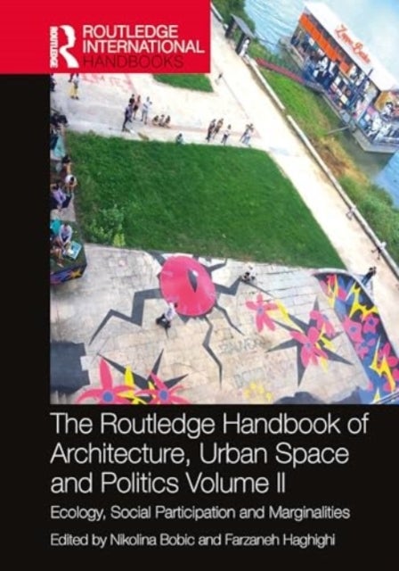 The Routledge Handbook of Architecture, Urban Space and Politics, Volume II - Ecology, Social Participation and Marginalities