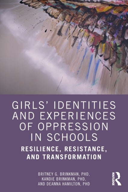Girls¿ Identities and Experiences of Oppression in Schools - Resilience, Resistance, and Transformation