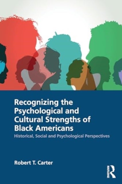 Recognizing the Psychological and Cultural Strengths of Black Americans - Historical, Social and Psychological Perspectives