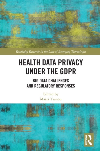 Health Data Privacy under the GDPR - Big Data Challenges and Regulatory Responses