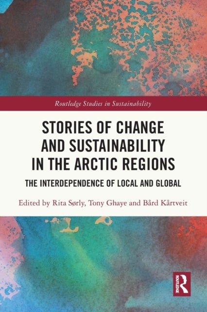 Stories of Change and Sustainability in the Arctic Regions - The Interdependence of Local and Global