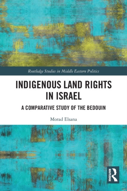 Indigenous Land Rights in Israel - A Comparative Study of the Bedouin