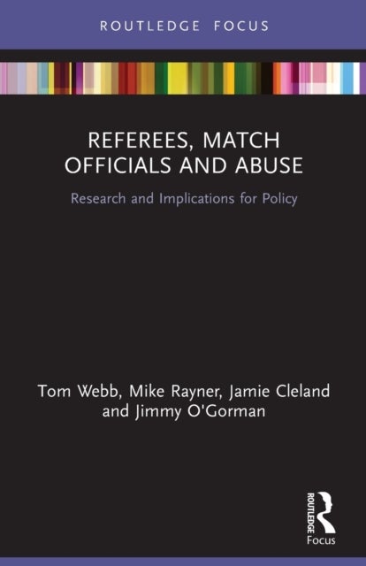 Bilde av Referees, Match Officials And Abuse Av Tom (university Of Portsmouth Uk) Webb, Mike (university Of Portsmouth Uk) Rayner, Jamie (university Of South A