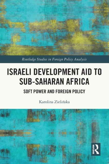 Israeli Development Aid to Sub-Saharan Africa - Soft Power and Foreign Policy