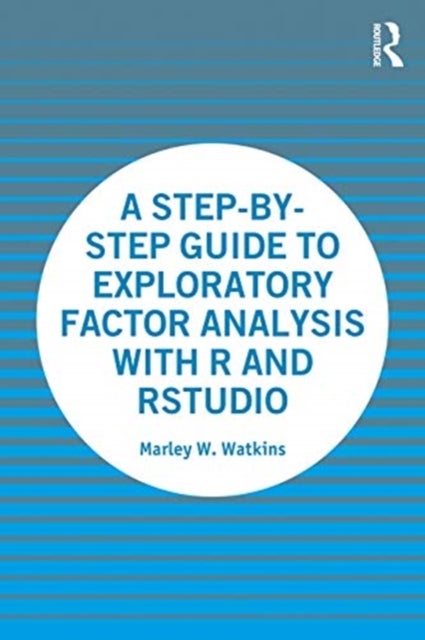 Bilde av A Step-by-step Guide To Exploratory Factor Analysis With R And Rstudio Av Marley Watkins