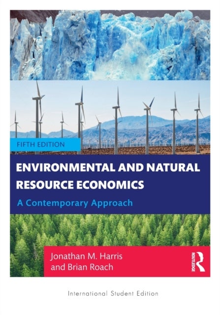 Bilde av Environmental And Natural Resource Economics Av Jonathan M. (tufts University Usa) Harris, Brian (tufts Unversity Usa) Roach