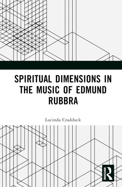 Bilde av Spiritual Dimensions In The Music Of Edmund Rubbra Av Lucinda Cradduck