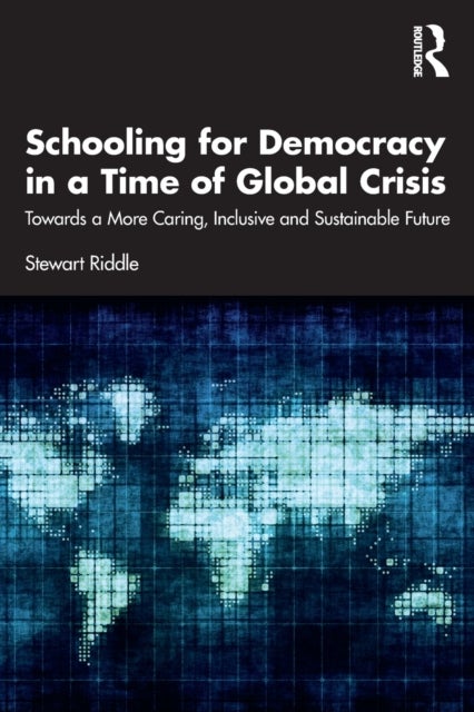 Bilde av Schooling For Democracy In A Time Of Global Crisis Av Stewart (university Of Southern Queensland Riddle