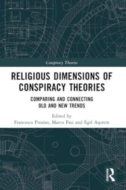 Religious Dimensions of Conspiracy Theories - Comparing and Connecting Old and New Trends