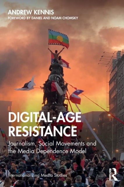 Digital-Age Resistance - Journalism, Social Movements and the Media Dependence Model