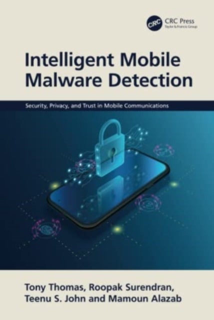 Bilde av Intelligent Mobile Malware Detection Av Tony Thomas, Roopak Surendran, Teenu John, Mamoun (charles Darwin University Australia) Alazab