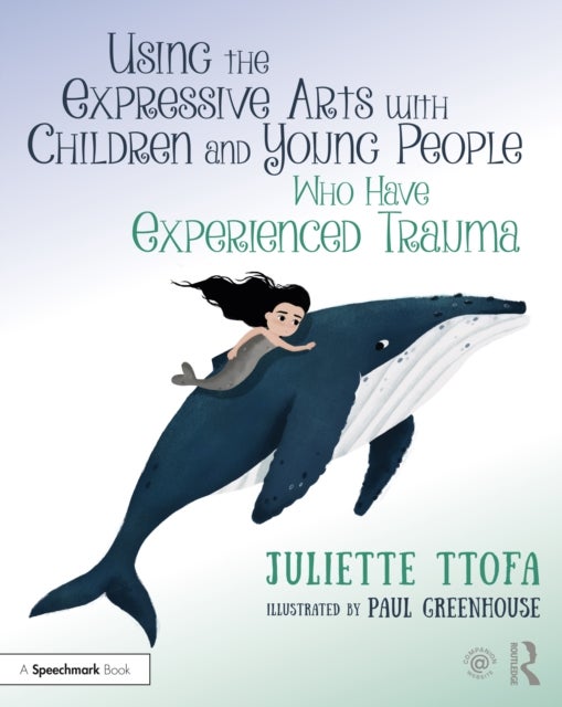 Bilde av Using The Expressive Arts With Children And Young People Who Have Experienced Trauma Av Juliette (specialist Educational Psychologist United Kingdom.)