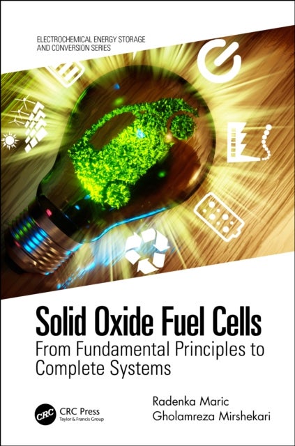 Solid Oxide Fuel Cells - From Fundamental Principles to Complete Systems