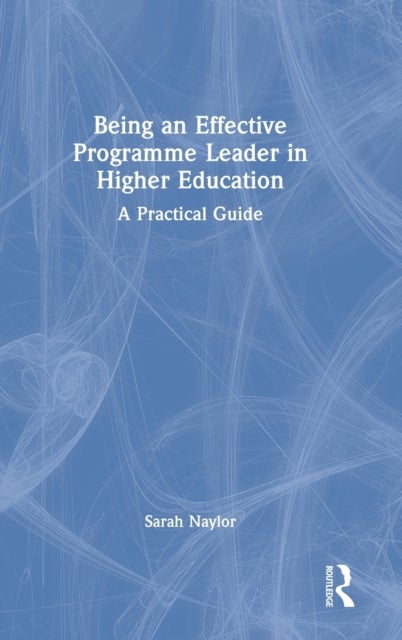 Being an Effective Programme Leader in Higher Education - A Practical Guide
