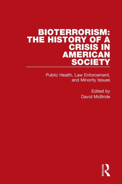 Bioterrorism: The History of a Crisis in American Society - Public Health, Law Enforcement, and Minority Issues