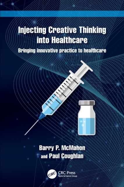 Injecting Creative Thinking into Healthcare - Bringing innovative practice to healthcare