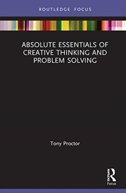 Bilde av Absolute Essentials Of Creative Thinking And Problem Solving Av Tony (university Of Chester Uk) Proctor