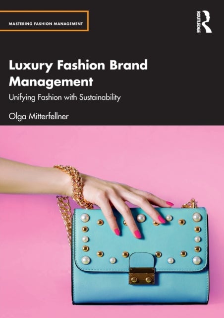 Bilde av Luxury Fashion Brand Management Av Olga (london College Of Fashion Uk) Mitterfellner