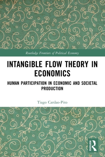 Intangible Flow Theory in Economics - Human Participation in Economic and Societal Production