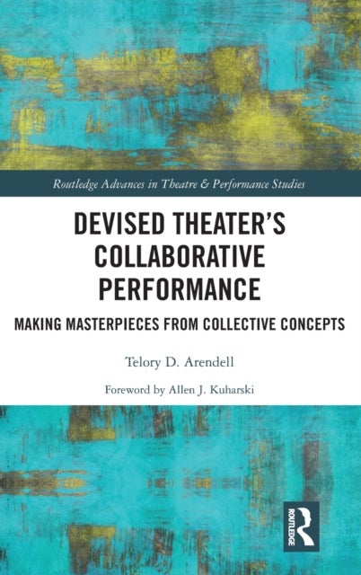 Devised Theater¿s Collaborative Performance - Making Masterpieces from Collective Concepts