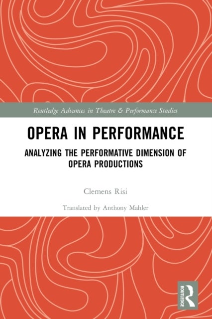 Opera in Performance - Analyzing the Performative Dimension of Opera Productions