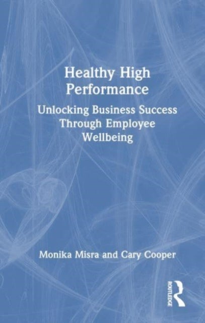 Healthy High Performance - Unlocking Business Success Through Employee Wellbeing
