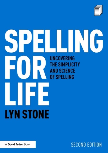 Spelling for Life - Uncovering the Simplicity and Science of Spelling