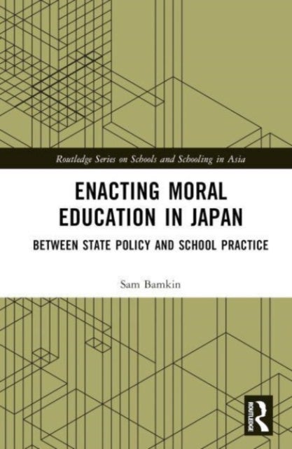 Enacting Moral Education in Japan - Between State Policy and School Practice