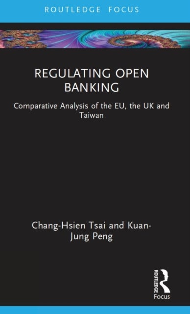 Bilde av Regulating Open Banking Av Chang-hsien (national Tsing Hua University) Tsai, Kuan-jung (taipei Taiwan) Peng