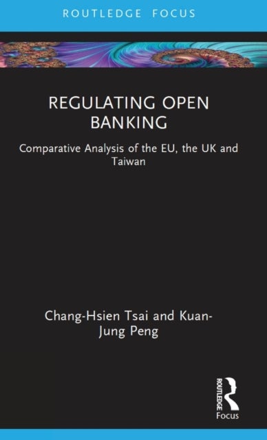 Regulating Open Banking - Comparative Analysis of the EU, the UK and Taiwan
