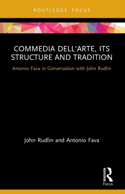Bilde av Commedia Dell&#039;arte, Its Structure And Tradition Av John (university Of Exeter Uk) Rudlin, Antonio Fava