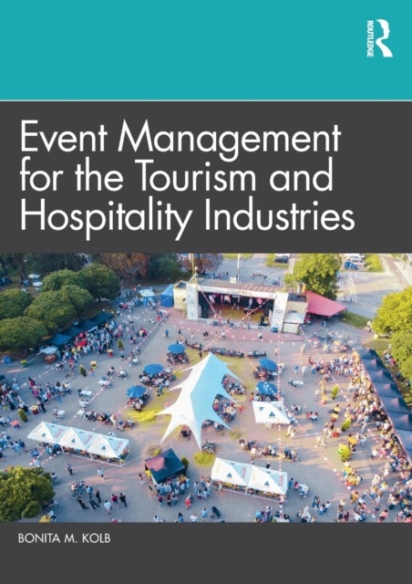 Bilde av Event Management For The Tourism And Hospitality Industries Av Bonita M. (lycoming College Usa) Kolb