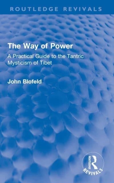 The Way of Power - A Practical Guide to the Tantric Mysticism of Tibet