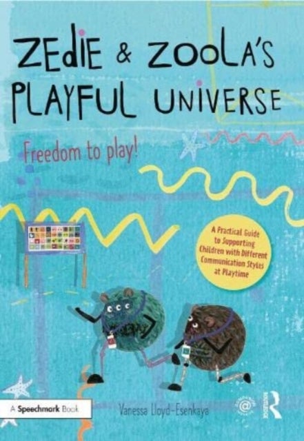 Bilde av Zedie And Zoola¿s Playful Universe: A Practical Guide To Supporting Children With Different Communic Av Vanessa Lloyd-esenkaya