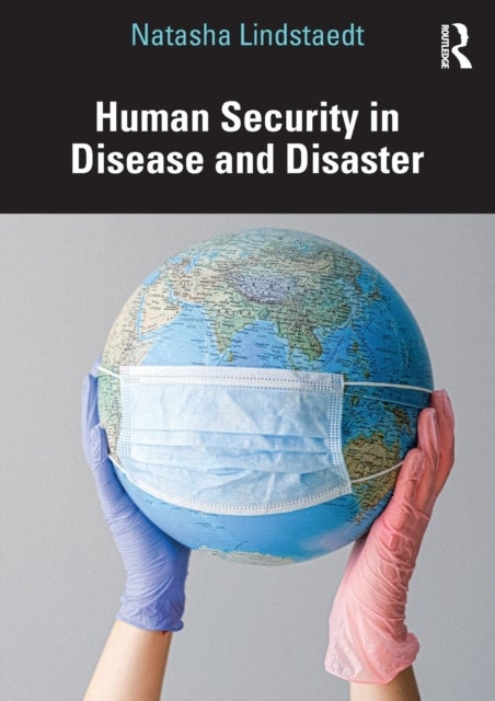 Bilde av Human Security In Disease And Disaster Av Natasha Lindstaedt