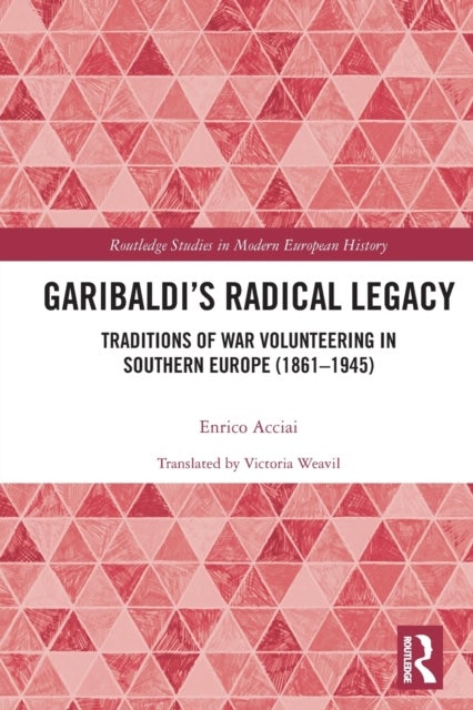 Bilde av Garibaldi¿s Radical Legacy Av Enrico (universita Degli Studi Di Roma &quot;tor Vergata &quot; Italy) Acciai