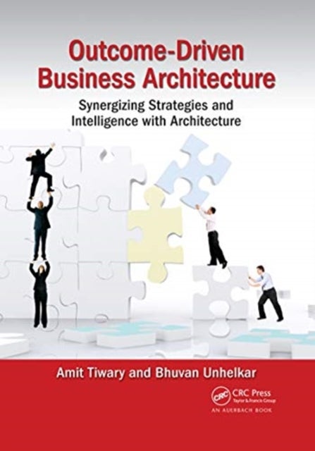 Outcome-Driven Business Architecture - Synergizing Strategies and Intelligence with Architecture