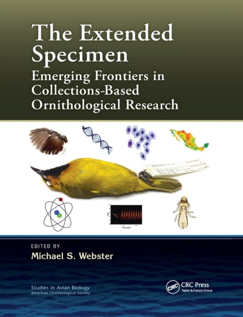 The Extended Specimen - Emerging Frontiers in Collections-Based Ornithological Research